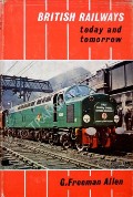 Book cover of British Railways Today and Tomorrow  by ALLEN, G. Freeman 